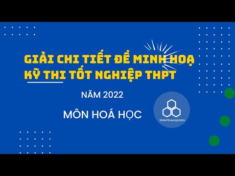 Video Hoá Học | Giải chi tiết đề minh hoạ kỳ thi tốt nghiệp... - youtube