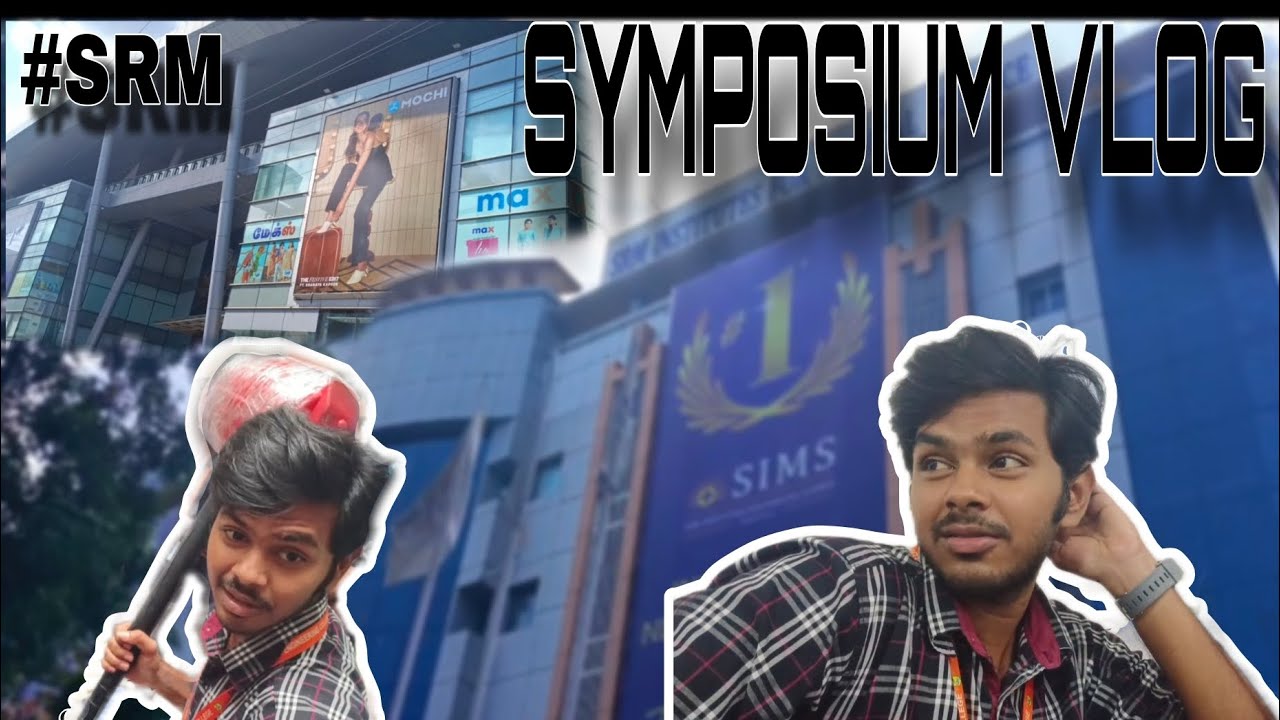 SRM VADAPALANI CAMPUS || SYMPOSIUM VLOG 😂||MADRAS EINSTEIN