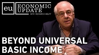 Economic Update: Beyond Universal Basic Income