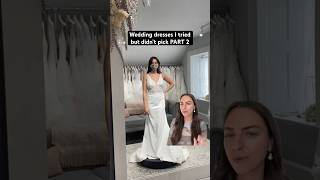 Wedding dresses I tried but didn’t choose PART 2