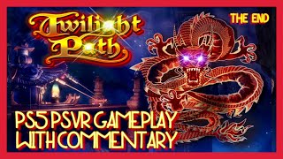 TWILIGHT PATH VR - PS5 PSVR GAMEPLAY - WITH COMMENTARY - THE END - FANTASY ADVENTURE - DRAGON BOSS
