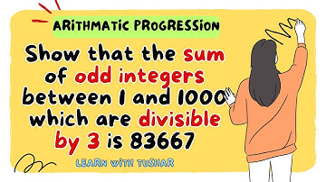 Show that the sum of odd integers between 1 and 1000 which are divisible by 3 is 83667