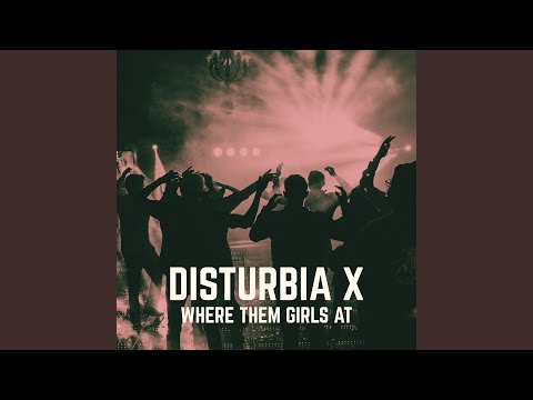 Disturbia x Where Them Girls At