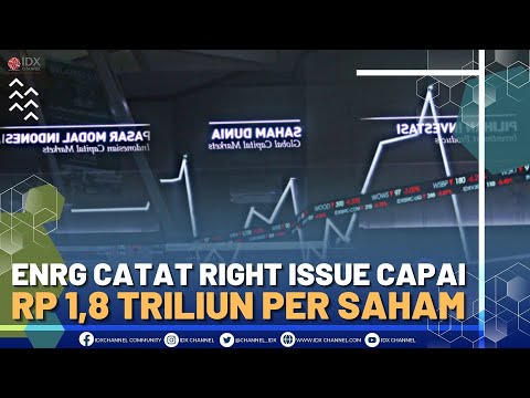 ENRG CATAT RIGHT ISSUE CAPAI RP 1,8 TRILIUN PER SAHAM