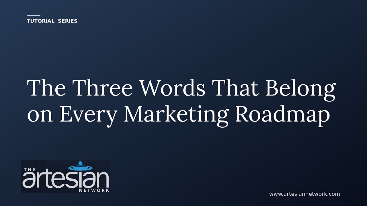 The Three Words That Should Be on Every Marketing Roadmap