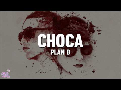 Plan B - Choca (Letra)