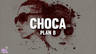 Plan B - Choca (Letra)