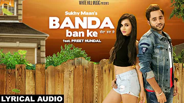 Banda Ban Ke (Lyrical Audio) Sukhy Maan | Latest Punjabi Songs 2017 | White Hill Music