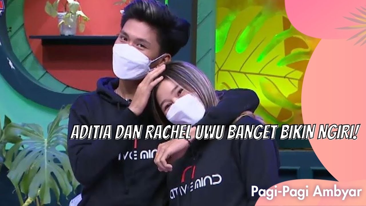 ADITIA DAN RACHEL UWU BANGET BIKIN NGIRI! | PAGI PAGI AMBYAR (24/8/21) P2