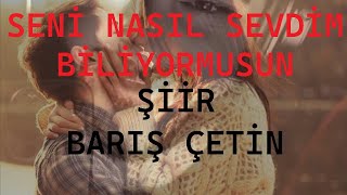 SENİ NASIL SEVDİM BİLİYORMUSUN ŞİİR BARIŞ ÇETİN DUYGUSAL AYRILIK Resimi