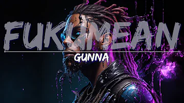 Gunna - fukumean (Radio Edit / Clean) (Lyrics) - Full Audio, 4k Video