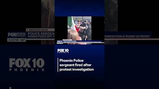 Phoenix Police sergeant fired after anti-ICE protest investigation | FOX 10 Phoenix