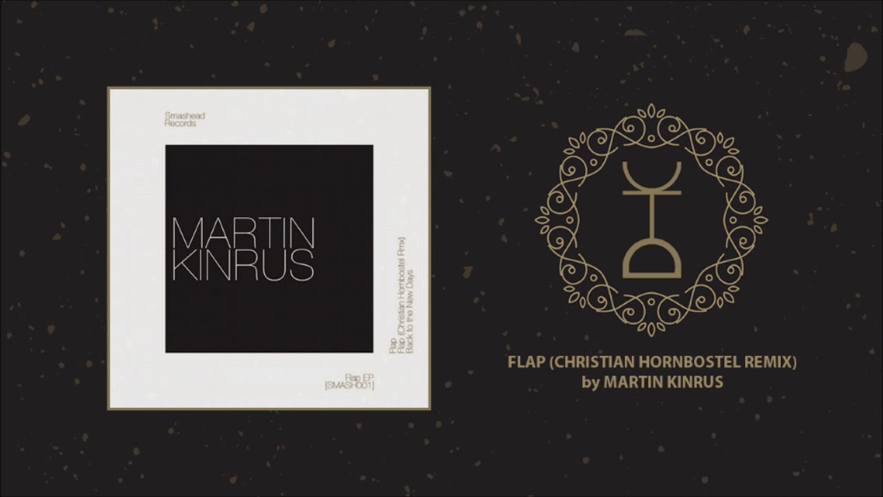Martin Kinrus - Flap (Christian Hornbostel Remix)