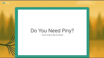 Do you need Piny?