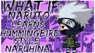what if Naruto learns Hummingbird style