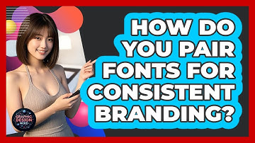 How Do You Pair Fonts For Consistent Branding? - Graphic Design Nerd
