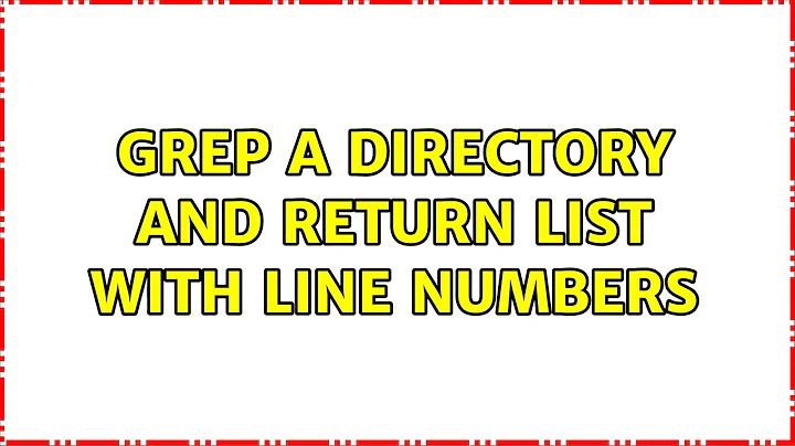 Grep a directory and return list with line numbers (5 Solutions!!)