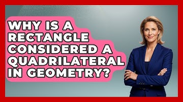 Why Is A Rectangle Considered A Quadrilateral In Geometry? - All About Geometry