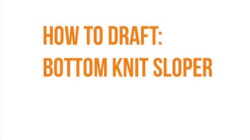 How to Draft Bottom Knit Sloper