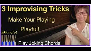 3 Improvising Tricks: Make Your Playing Playful; Play Joking Chords