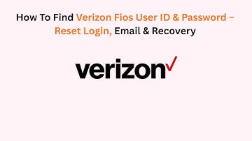 How To Find Verizon Fios User ID & Password – Reset Login, Email & Recovery
