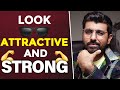 How to Look Attractive and STRONG in front of People