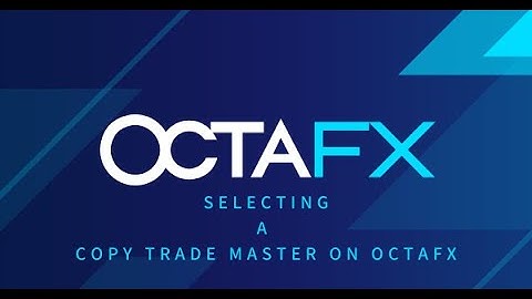 How to make lots of money on OctaFX Copy Trading: Selecting a Master copier