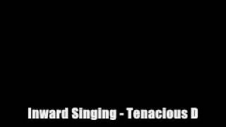 Inward Singing - Tenacious D