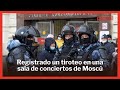 Tiroteo en una sala de conciertos en Moscú