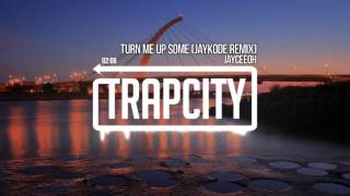 Jayceeoh - Turn Me Up Some (JayKode Remix)
