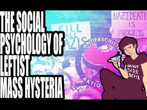 The Social Psychology of Leftist Mass Hysteria (Part 1)