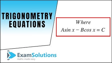 Trigonometry Equations : A sin x - B cos x = C Type : ExamSolutions