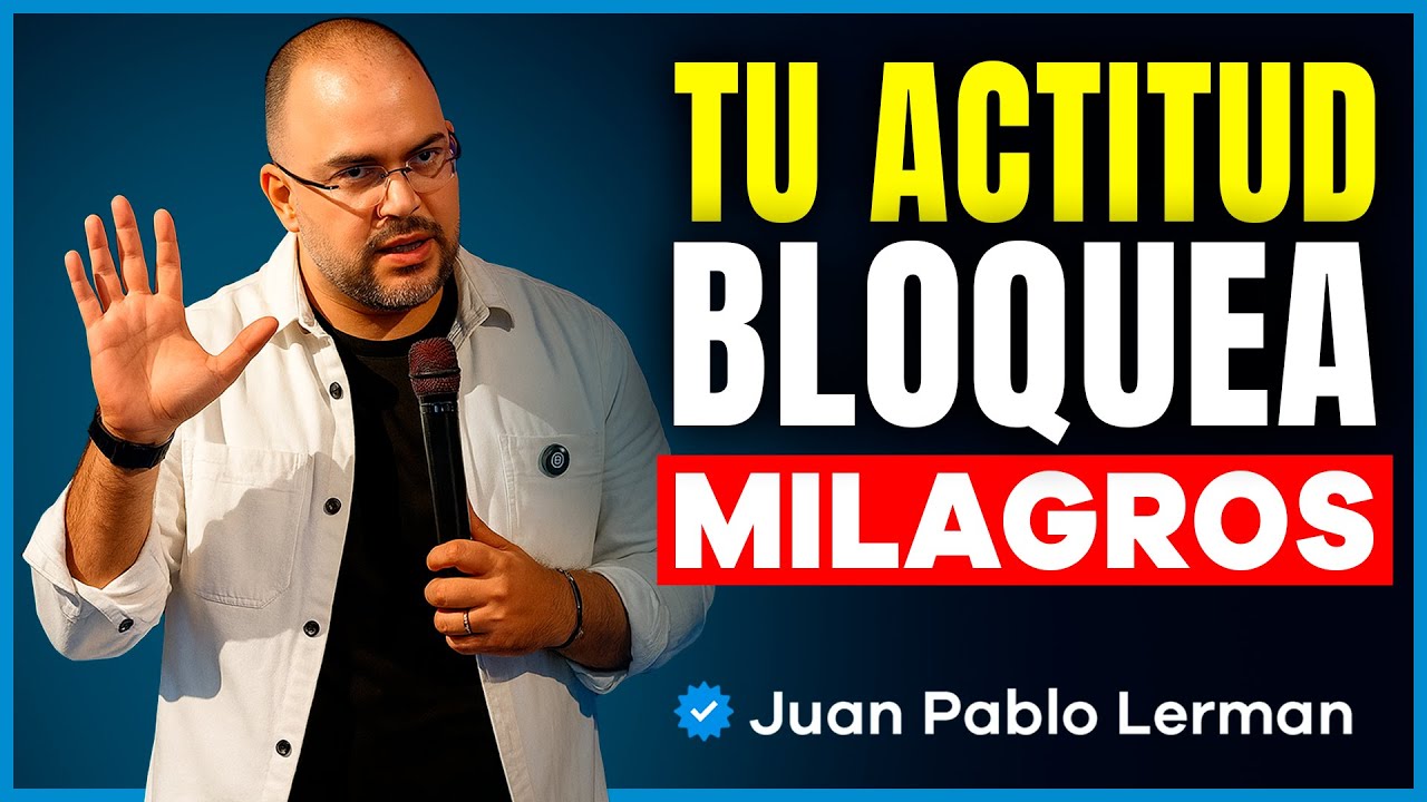 La Actitud que Aleja las Bendiciones de Dios | Juan Pablo Lerman