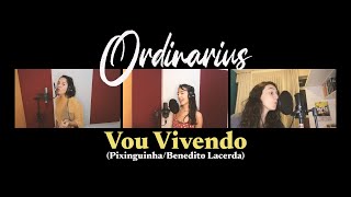 Ordinarius em “Vou Vivendo” (Pixinguinha/Benedito Lacerda)
