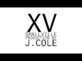 XV - SmallVille (prod. J. Cole)