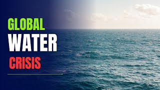 The Harsh Reality of Global Water Crisis │ The Global Water Explained │ The Curious World