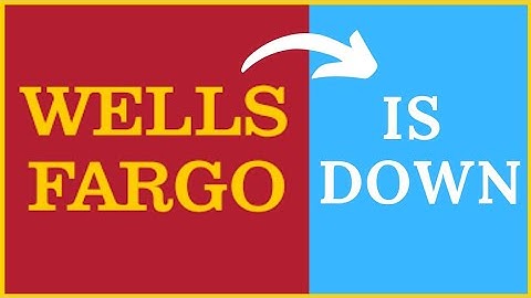 Is Wells Fargo Down | Can