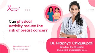 Can physical activity reduce the risk of breast cancer? Dr Pragnya Chigurupati | Breast Cancer