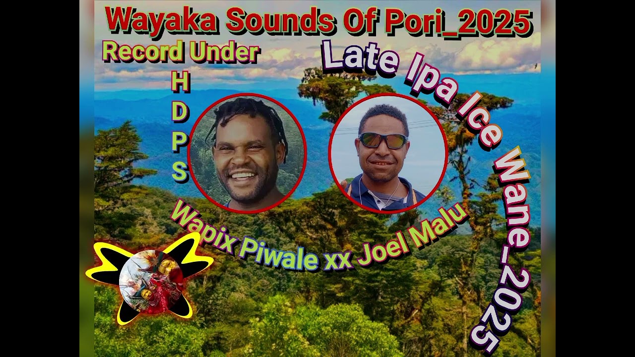 Hela Duna Prodz_Wayaka Sounds Of Pori_Late Ipa Ice Wane_Joel Malu ft Wapix Piwale