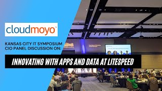 Innovating with apps and data at litespeed: 2021 Kansas City IT Symposium CIO panel discussion