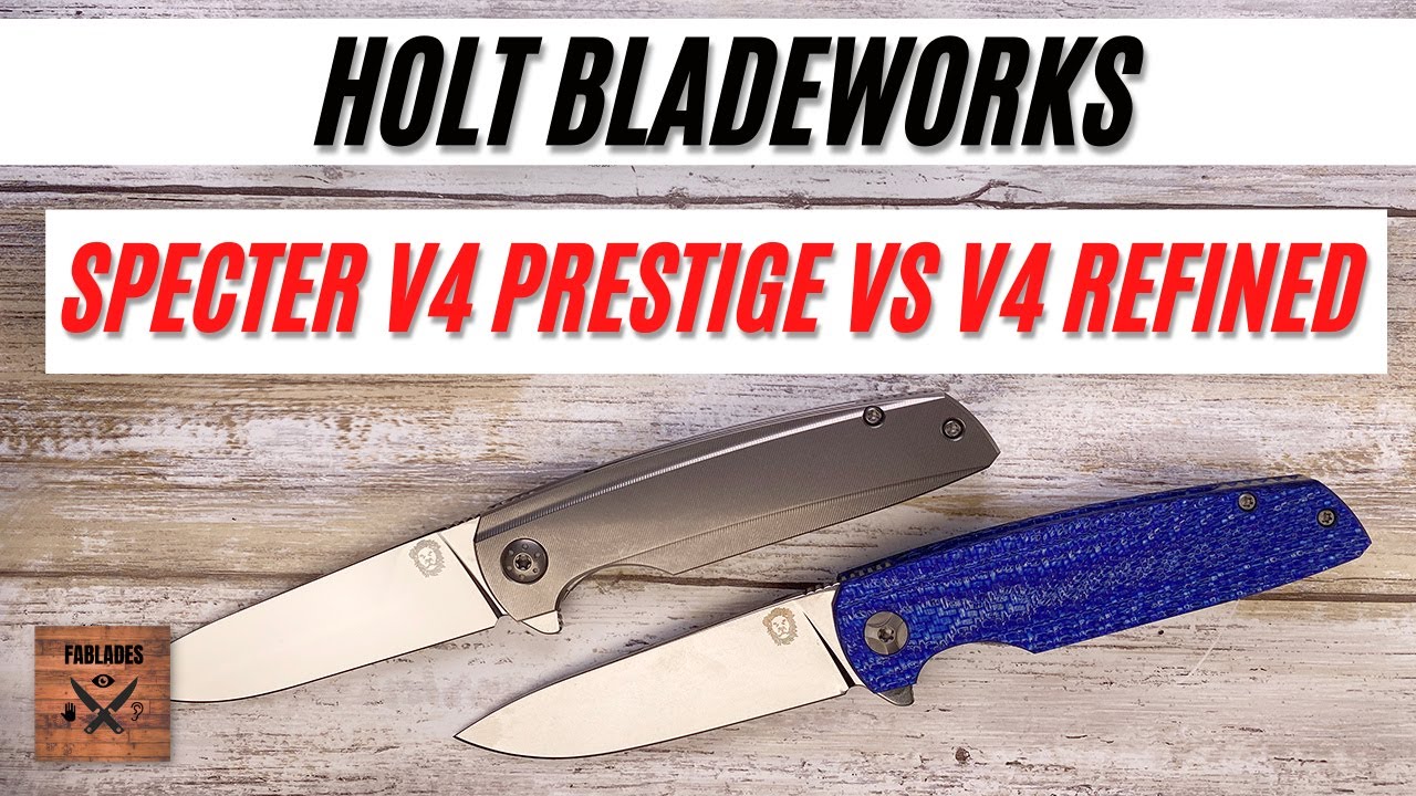 Holt Bladeworks Specter Prestige V4 VS Refined V4 Pocketknife. Fablades Comparison Review
