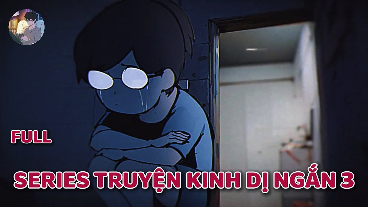 Truyện kinh dị của cư dân mạng :  SERIES TRUYỆN KINH DỊ NGẮN 3  | Norman Horror