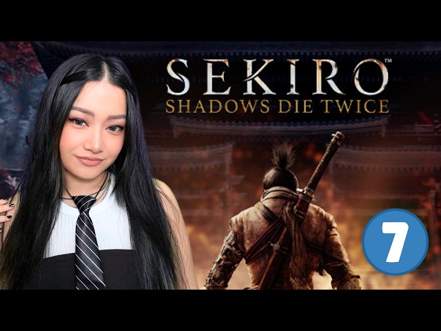 Sekiro: Shadows Die Twice First Playthrough – Part 7