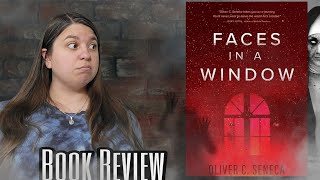 Vividly terrifying!! Faces in a Window by Oliver C. Seneca || BOOK REVIEW Reading and Whatnot