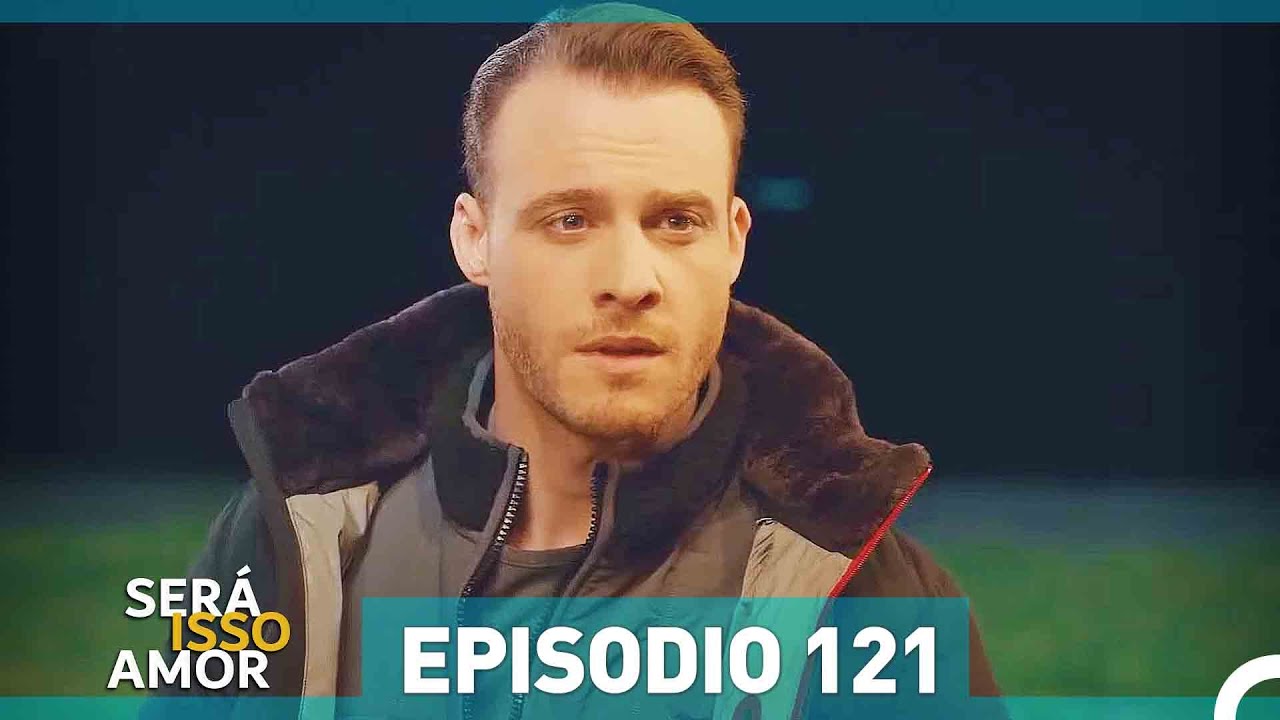 Será Isso Amor 121. Episódio (Dublagem em Português)