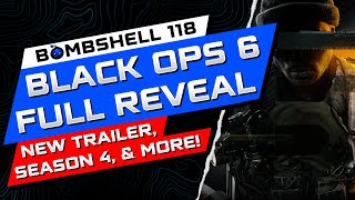 FULL BLACK OPS 6 REVEAL, EARLY FIRST LOOK & SEASON 4 DLC UPDATE SHOWCASE  - BOMBSHELL EPISODE 118