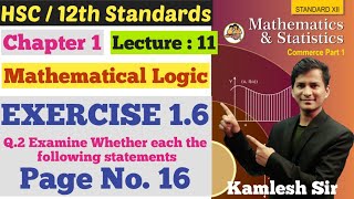 Math's 1 | Chapter 1 | Mathematical Logic | Exercise 1.6 | Page No. 16 | Lecture 11 | Class 12th |