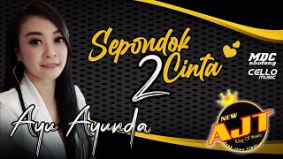 AYU AYUNDA || SEPONDOK DUA CINTA || Cipt.