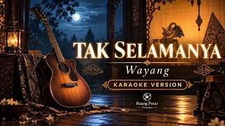 Tak Selamanya - Wayang | Karaoke Version No Vocal