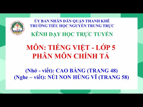 Video CHÍNH TẢ-LỚP 5-TUẦN 23-BÀI:CAO BẰNG(TRANG 48) VÀ NÚI... - YouTube